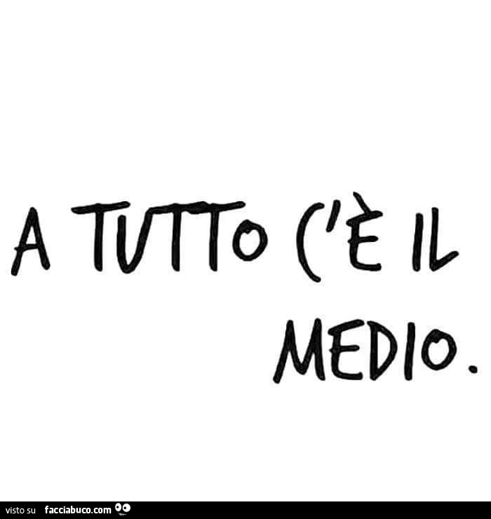 A tutto c'è il medio