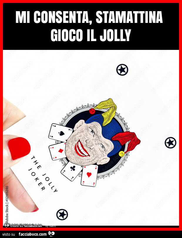 Mi consenta, stamattina gioco il jolly