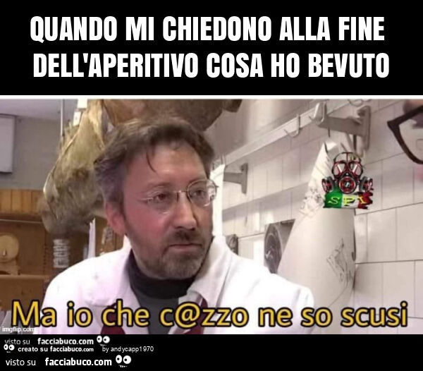 Quando mi chiedono alla fine dell'aperitivo cosa ho bevuto