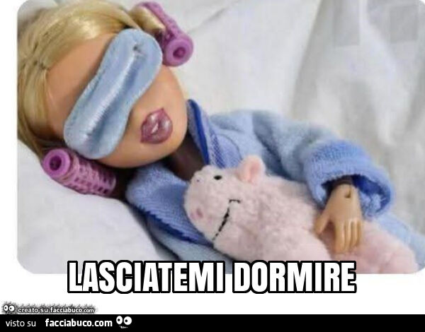 Lasciatemi dormire
