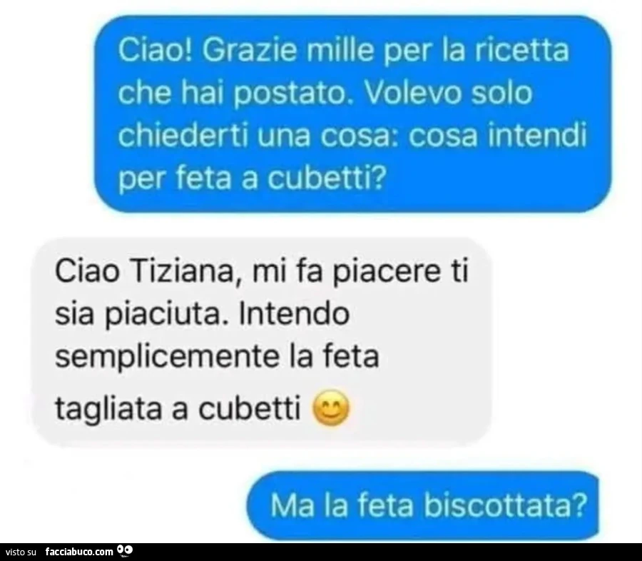 Ciao grazie mille per la ricetta che hai postato volevo solo chiederti una cosa cosa intendi per feta a cubetti Ciao Tiziana m fa piacere ti sia piaciuta intendo semplicemente la feta tagliata a cubetti ma la feta biscottata