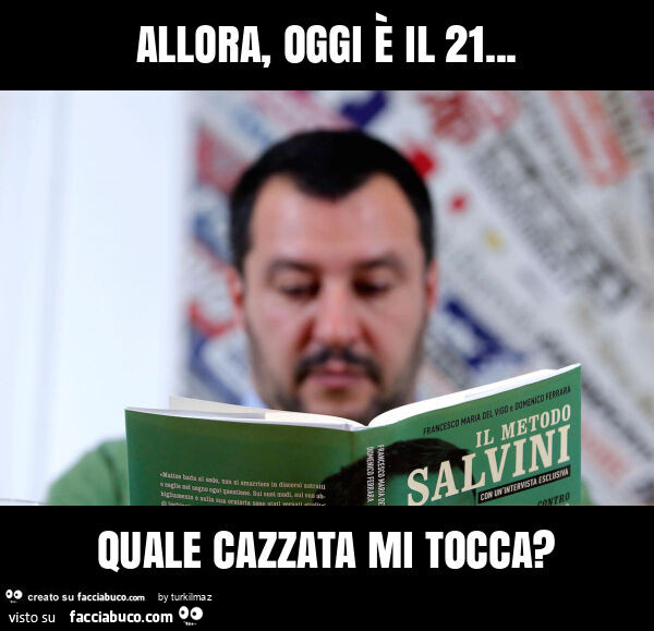 Allora, oggi è il 21… quale cazzata mi tocca?