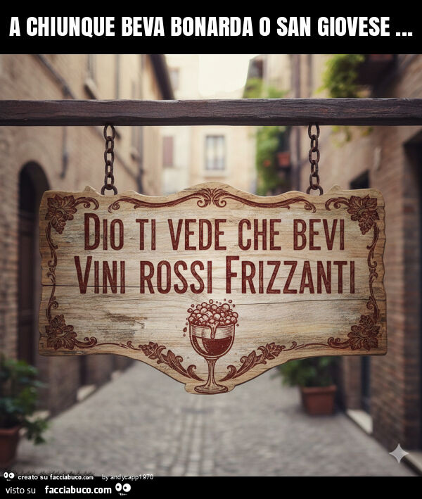 A chiunque beva bonarda o san giovese
