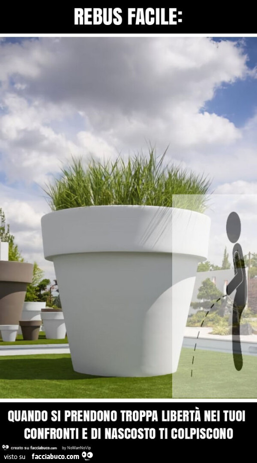 Rebus facile: quando si prendono troppa libertร nei tuoi confronti e di nascosto ti colpiscono