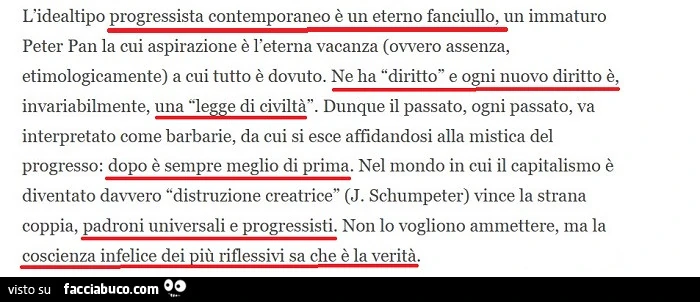 L'idealtipo progressista contemporaneo รจ un eterno fanciullo, un immaturo peter pan la cui aspirazione รจ l'eterna vacanza
