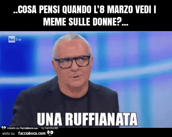 Cosa pensi quando l'8 marzo vedi i meme sulle donne?