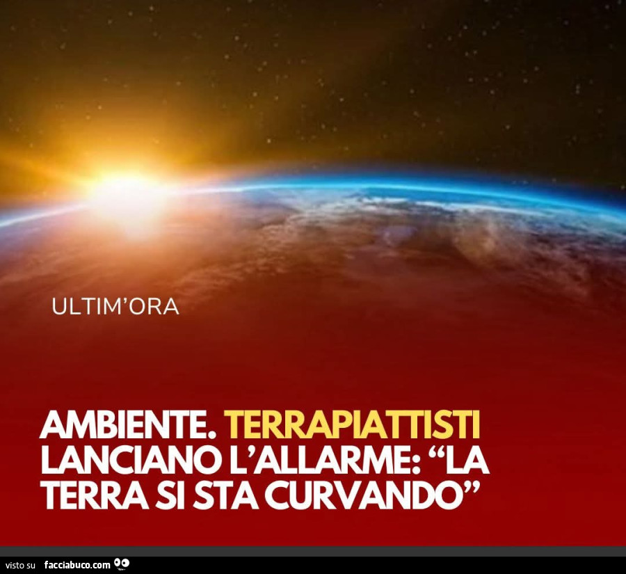 Ultim'ora ambiente. Terrapiattisti l'allarme: la terra sta curvando