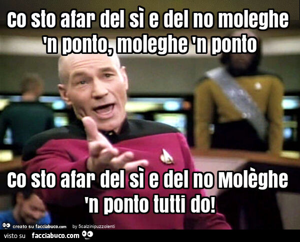 Co sto afar del sì e del no moleghe 'n ponto, moleghe 'n ponto co sto afar del sì e del no molèghe 'n ponto tutti do
