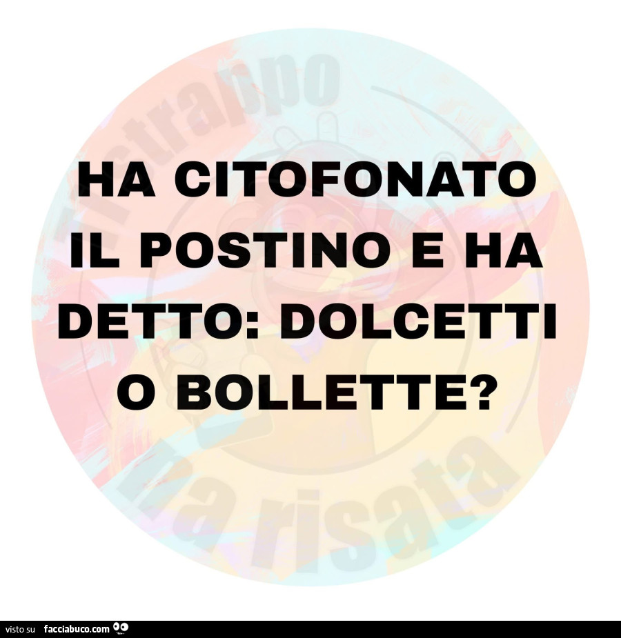 Ha citofonato il postino e ha detto: dolcetti o bollette?