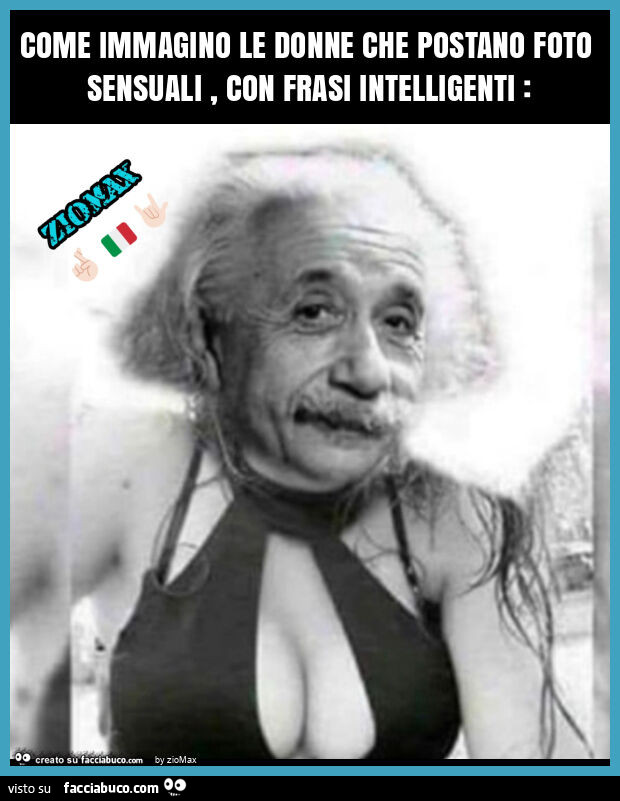 Come immagino le donne che postano foto sensuali, con frasi intelligenti