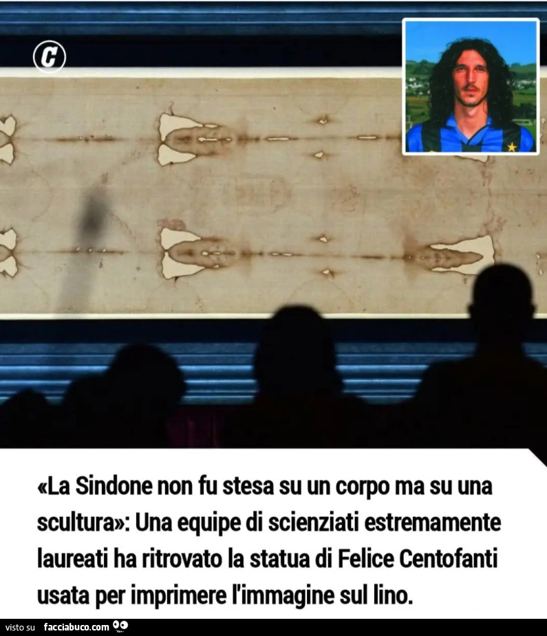 La sindone non fu stesa su un corpo ma su una scultura una equipe di scienziati estremamente laureati ha ritrovato la statua di felice centofanti usata per imprimere l'immagine sul lino