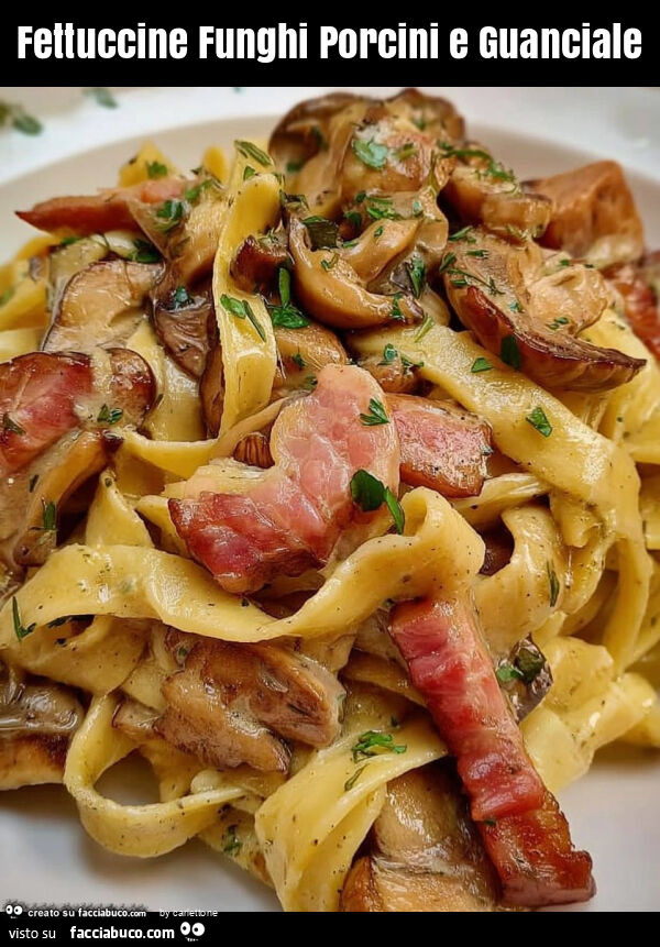 Fettuccine funghi porcini e guanciale
