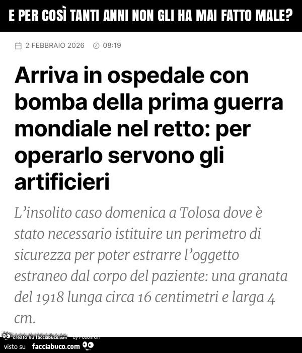 E per cosi tanti anni non gli ha mai fatto male? Arriva in ospedale con bomba della prima guerra mondiale nel retto: per operarlo servono gli artificieri