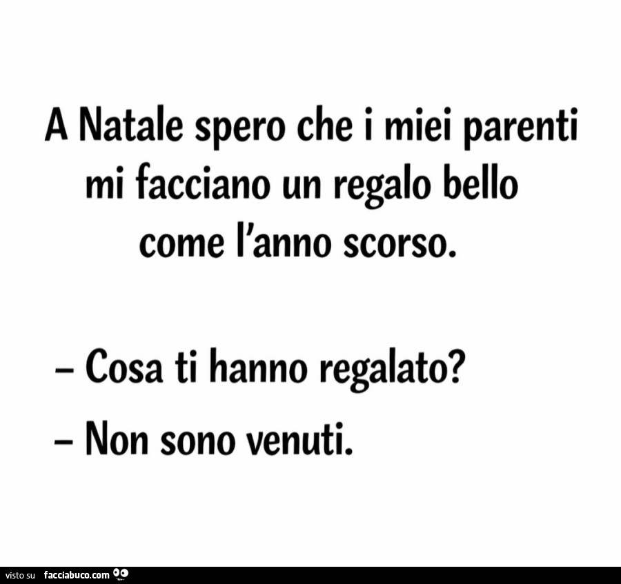 A natale spero che i miei parenti mi facciano un regalo bello come l'anno scorso. Cosa ti hanno regalato? Non sono venuti