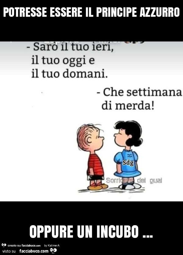 Potresse essere il principe azzurro oppure un incubo