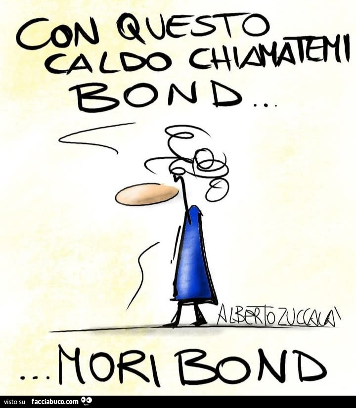 Con questo caldo chiamatemi Bond… mori bond