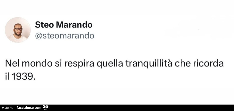 Nel mondo si respira quella tranquillità che ricorda il 1939