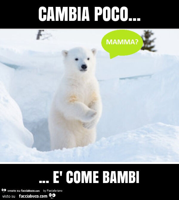 Cambia poco… è come bambi