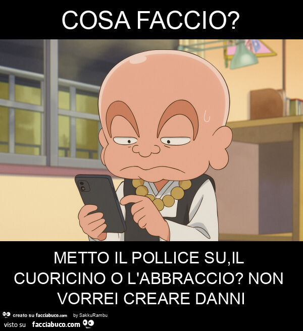 Cosa faccio? Metto il pollice su, il cuoricino o l'abbraccio? Non vorrei creare danni