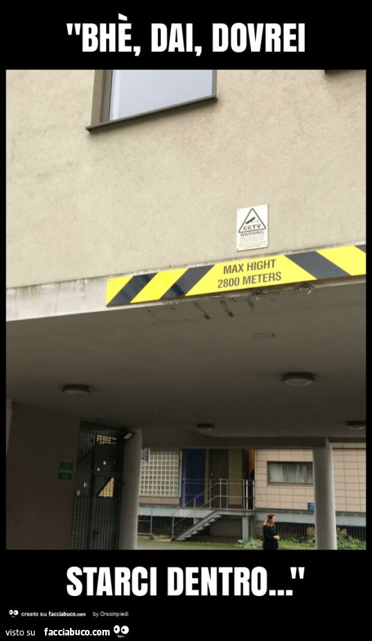 "bhè, dai, dovrei starci dentro… "