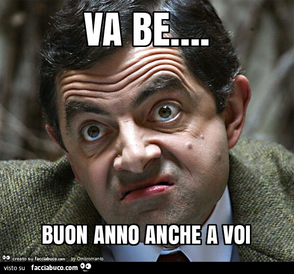Va be… . Buon anno anche a voi