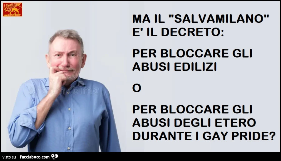Il SalvaMilano è per bloccare gli abusi edilizi o gli abusi degli etero al gay pride