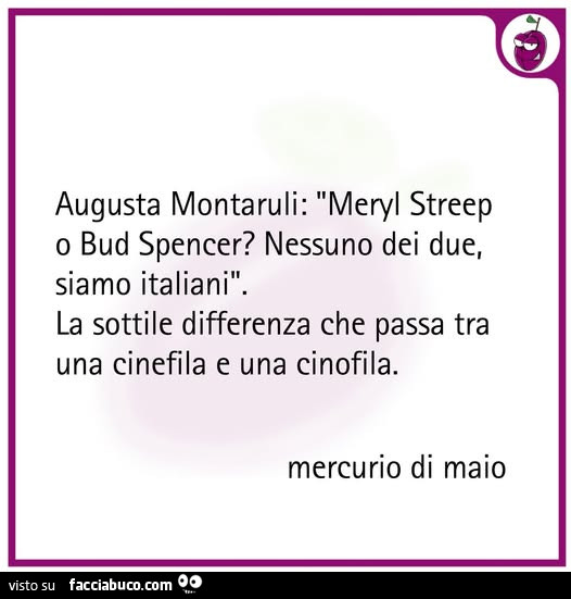 Augusta Montaruli: meryl streep o bud spencer? Nessuno dei due, siamo italiani. La sottile differenza che passa tra una cinefila e una cinofila