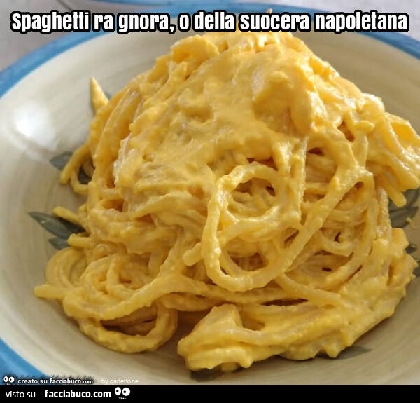 Spaghetti ra gnora, o della suocera napoletana