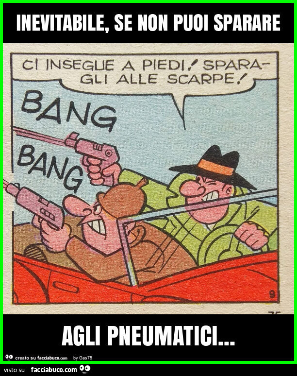 Inevitabile, se non puoi sparare agli pneumatici