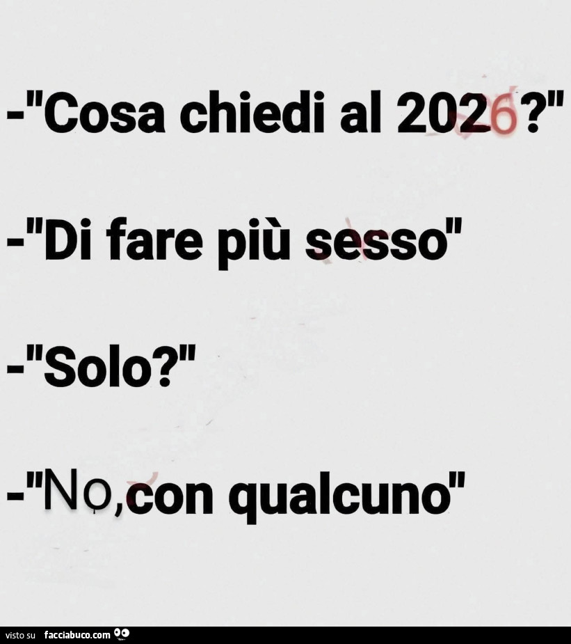 Cosa chiedi al 2026? Di fare più sesso. Solo? No, con qualcuno