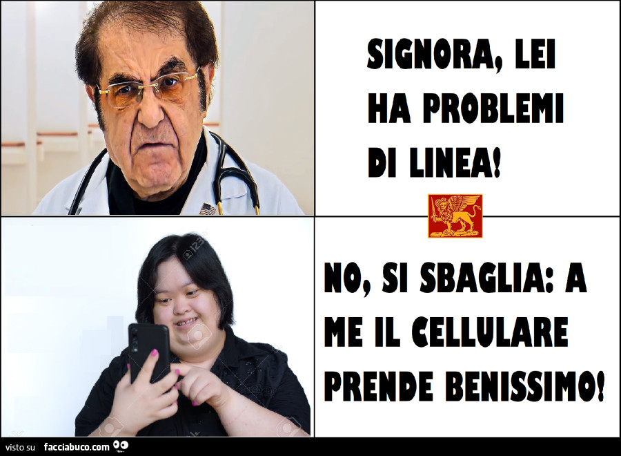 Signora lei ha problemi di linea! No, a me il cellulare prende bene