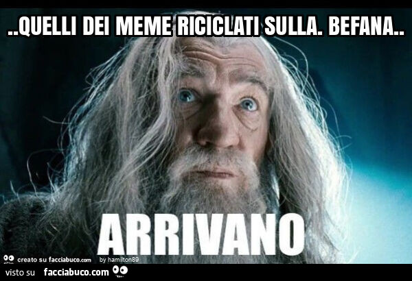 Quelli dei meme riciclati sulla. Befana