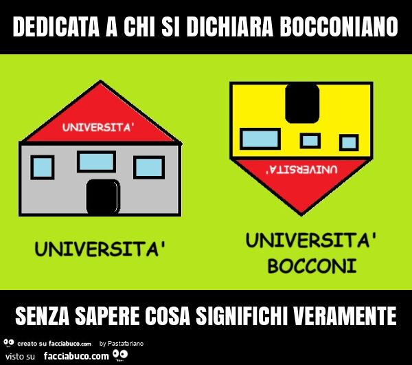 Dedicata a chi si dichiara bocconiano senza sapere cosa significhi veramente