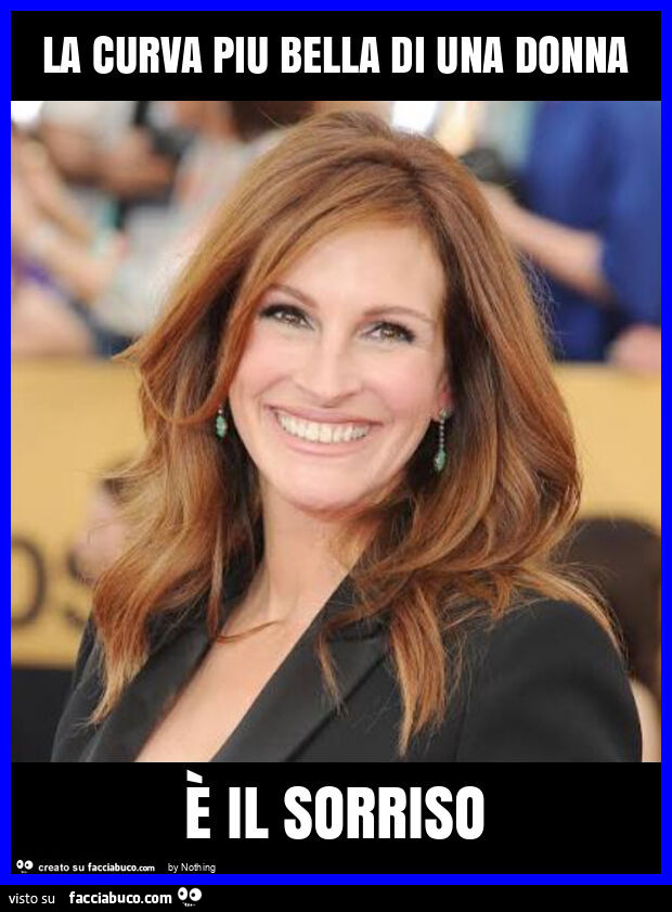 La curva piu bella di una donna È il sorriso