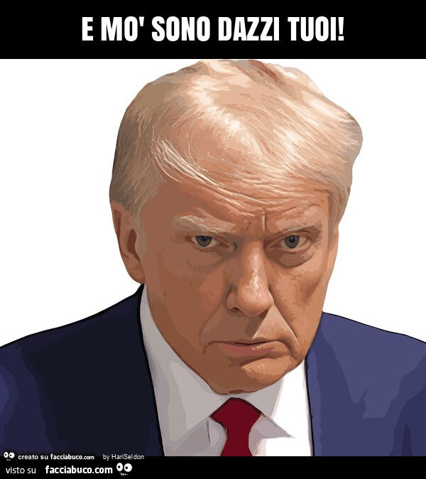 E mò sono dazzi tuoi