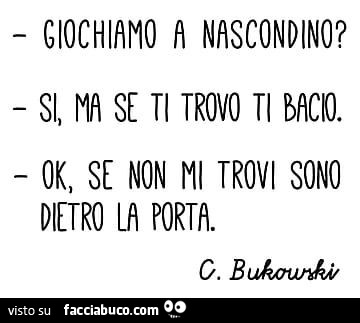 Giochiamo a nascondino? Si, ma se ti trovo ti bacio. Ok, se non mi trovi sono dietro la porta
