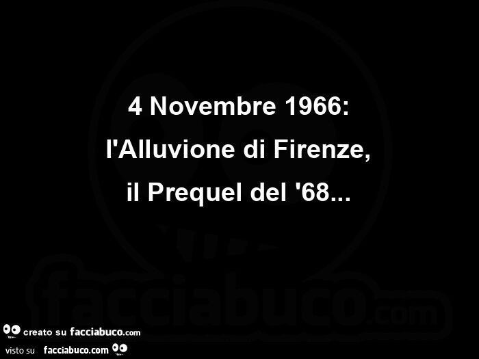 4 novembre 1966: l'alluvione di firenze, il prequel del '68