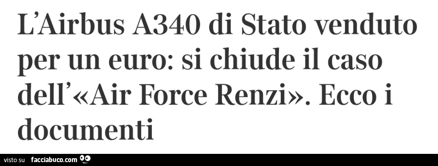 L'airbus A340 di stato venduto per un euro: si chiude il caso dell'air force renzi. Ecco i documenti