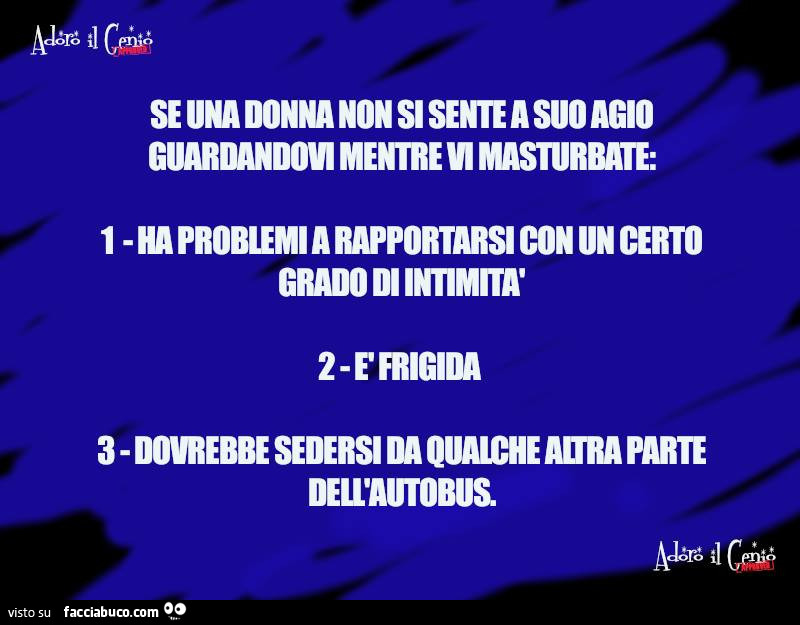 Se una donna non si sente a suo agio guardandovi mentre vi masturbate