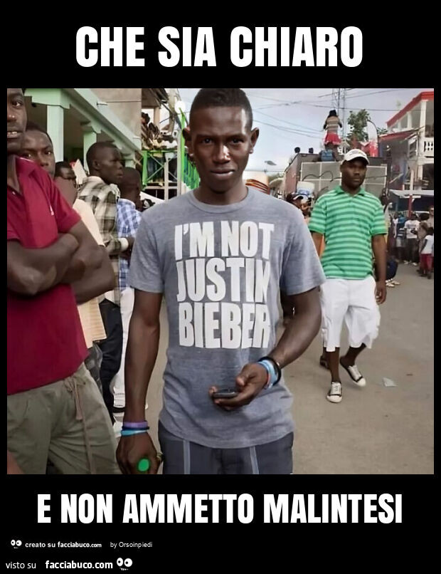 Che sia chiaro e non ammetto malintesi