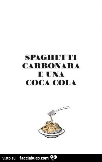 Spaghetti carbonara e una coca cola