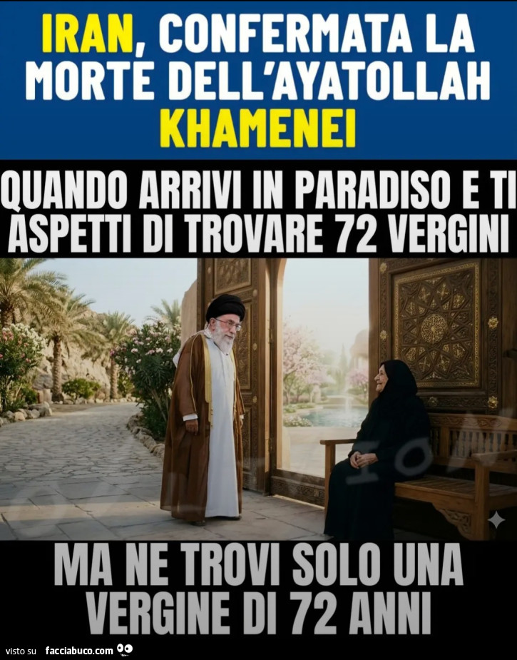 Iran confermata la morte dell'ayatollah khamenei quando arrivi in paradiso e ti aspetti di trovare 72 vergini ma ne trovi solo una vergine di 72 anni
