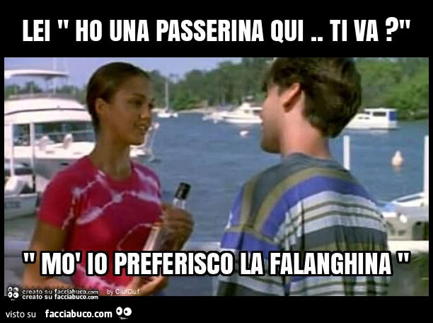 Lei " ho una passerina qui. Ti va? "