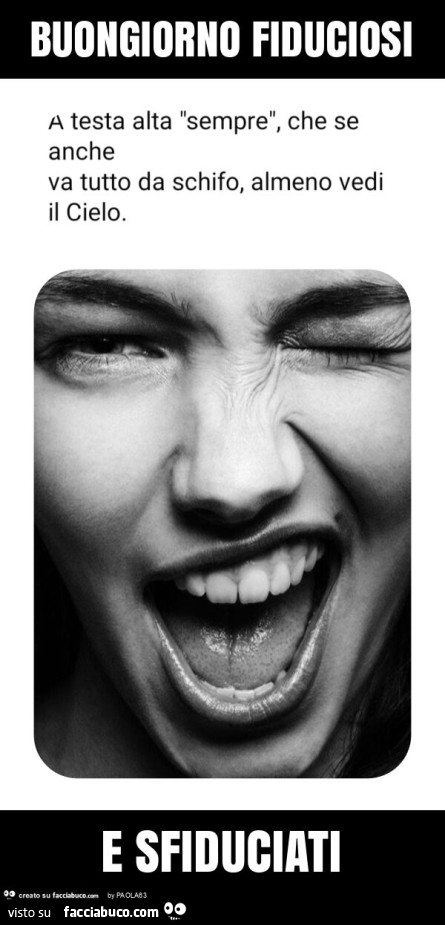 Buongiorno fiduciosi e sfiduciati