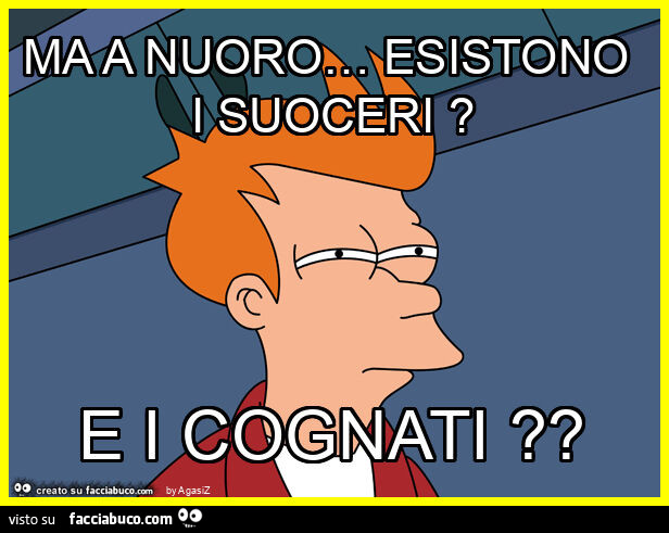 Ma a nuoro… esistono i suoceri? E i cognati?