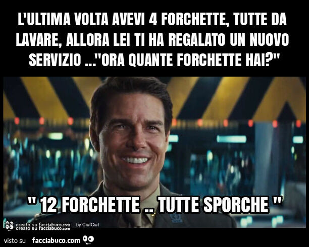 L'ultima volta avevi 4 forchette, tutte da lavare, allora lei ti ha regalato un nuovo servizio&hellip; "ora quante forchette hai? "