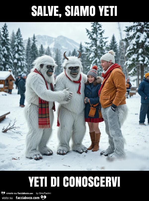 Salve, siamo yeti yeti di conoscervi
