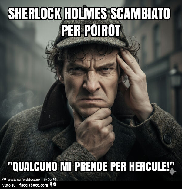 Sherlock holmes scambiato per poirot "qualcuno mi prende per hercule! "
