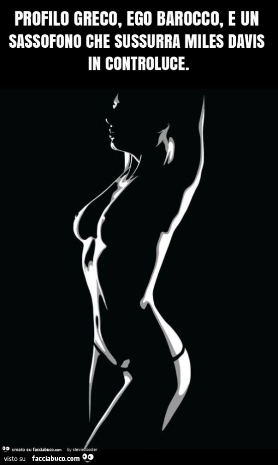 Profilo greco, ego barocco, e un sassofono che sussurra miles davis in controluce