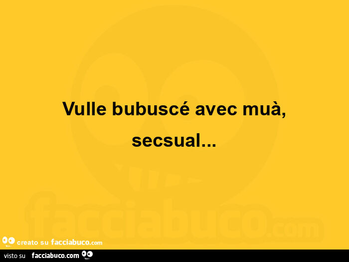Vulle bubuscé avec muà, secsual